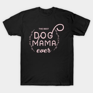 dog mom - dog mama - dog lover T-Shirt
